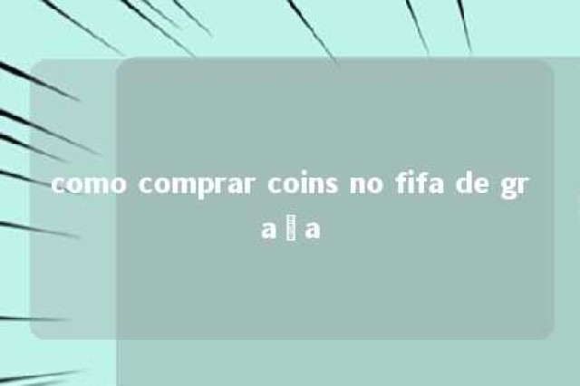 como comprar coins no fifa de graça 