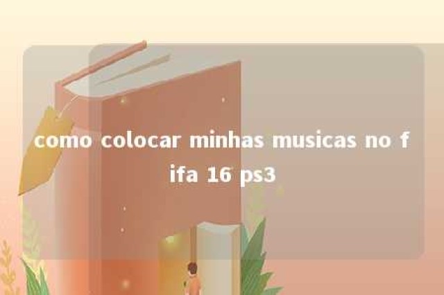 como colocar minhas musicas no fifa 16 ps3 