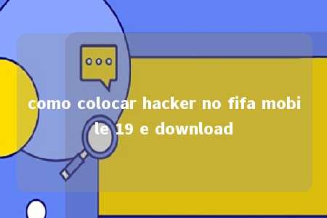 como colocar hacker no fifa mobile 19 e download 