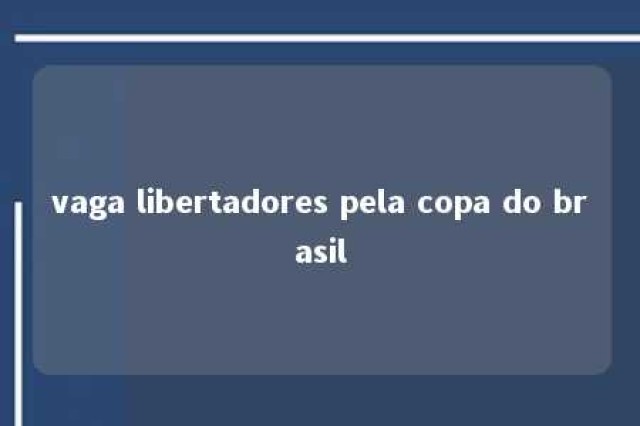 vaga libertadores pela copa do brasil 