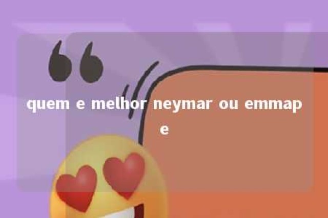 quem e melhor neymar ou emmape 