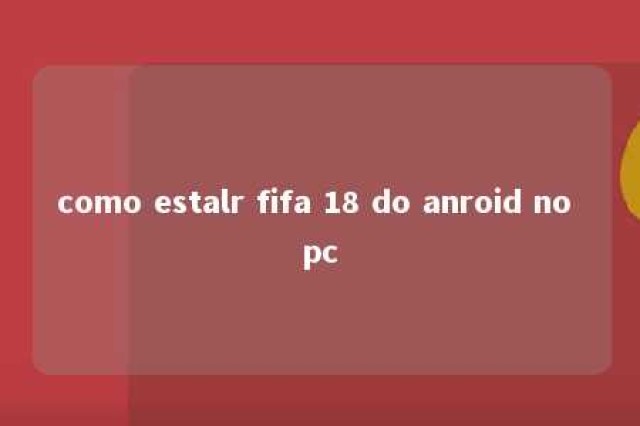 como estalr fifa 18 do anroid no pc 