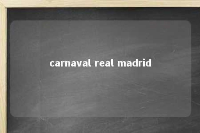 carnaval real madrid 