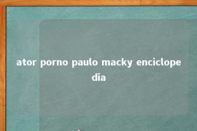 ator porno paulo macky enciclopedia 