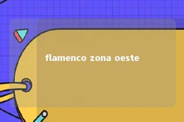 flamenco zona oeste 