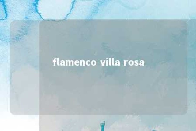 flamenco villa rosa 