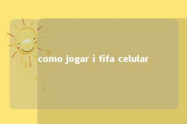 como jogar i fifa celular 