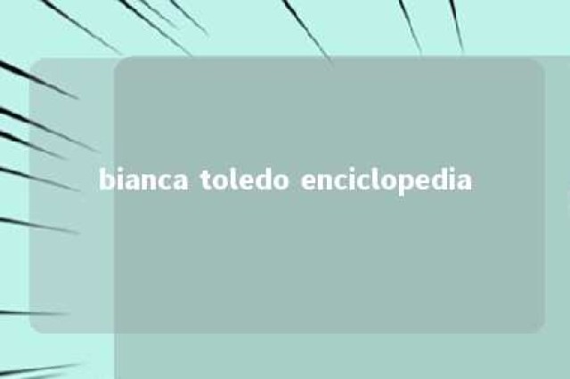 bianca toledo enciclopedia 