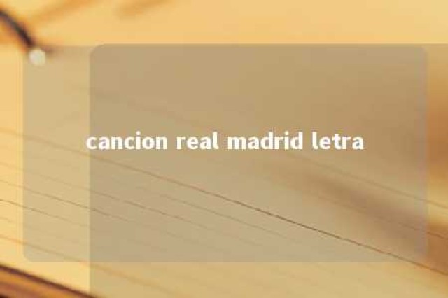 cancion real madrid letra 