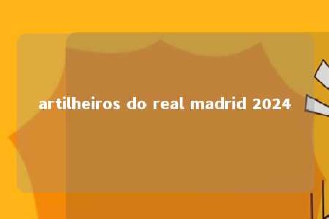 artilheiros do real madrid 2024 