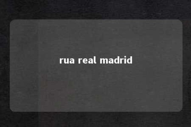 rua real madrid 