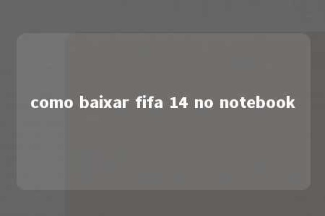 como baixar fifa 14 no notebook 