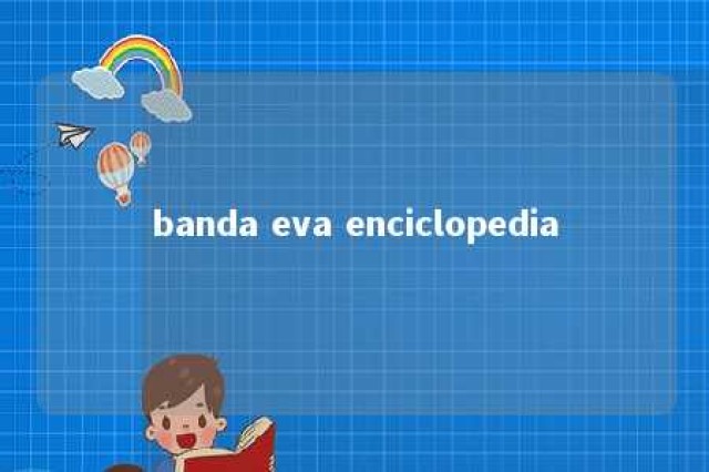 banda eva enciclopedia 