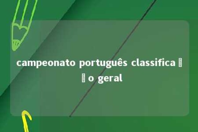 campeonato português classificação geral 