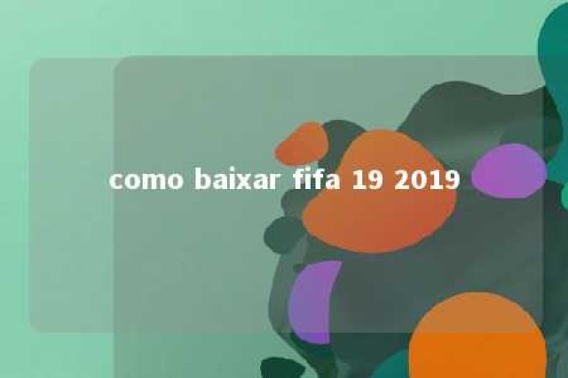 como baixar fifa 19 2019 