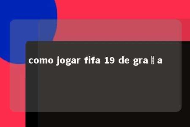 como jogar fifa 19 de graça 