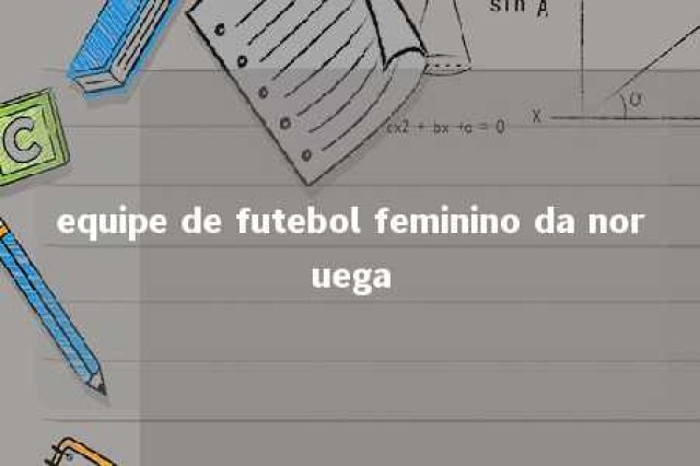 equipe de futebol feminino da noruega 