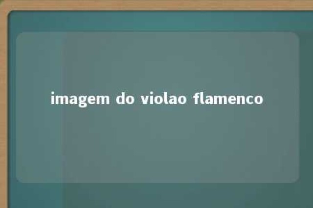 imagem do violao flamenco 