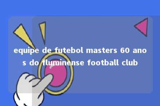 equipe de futebol masters 60 anos do fluminense football club 