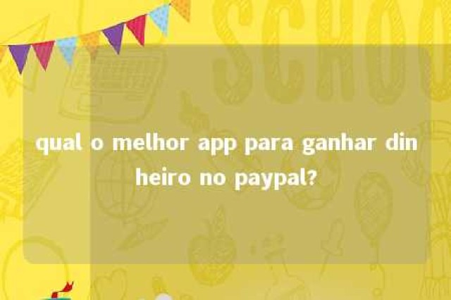 qual o melhor app para ganhar dinheiro no paypal? 