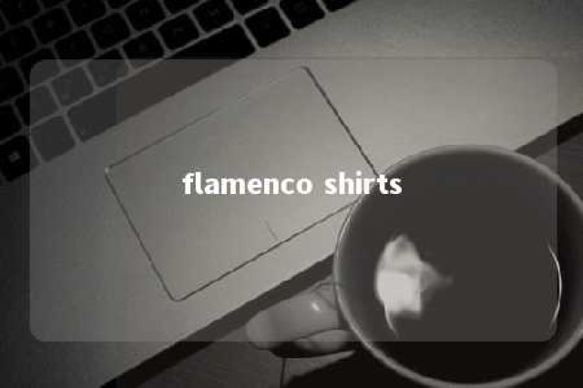 flamenco shirts 