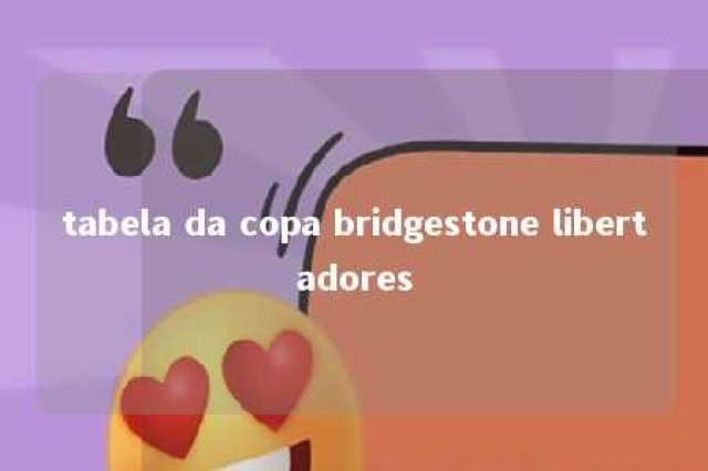 tabela da copa bridgestone libertadores 