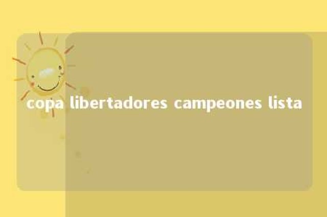 copa libertadores campeones lista 