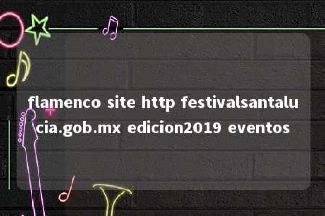 flamenco site http festivalsantalucia.gob.mx edicion2019 eventos 