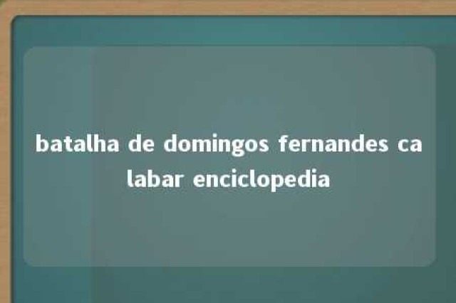 batalha de domingos fernandes calabar enciclopedia 