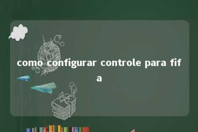 como configurar controle para fifa 