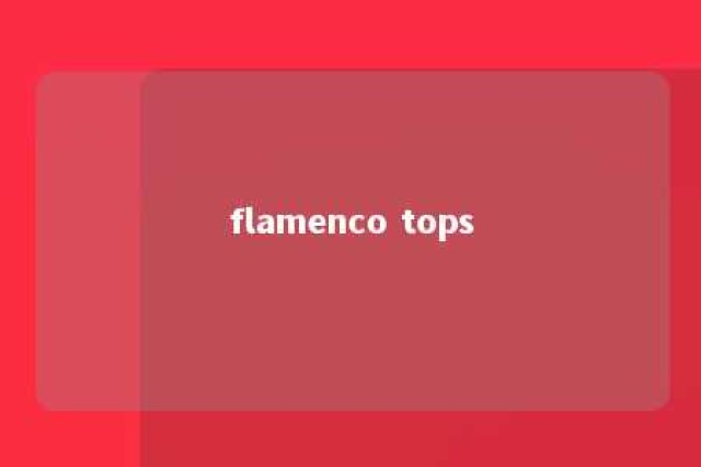 flamenco tops 