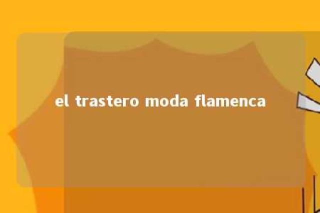 el trastero moda flamenca 