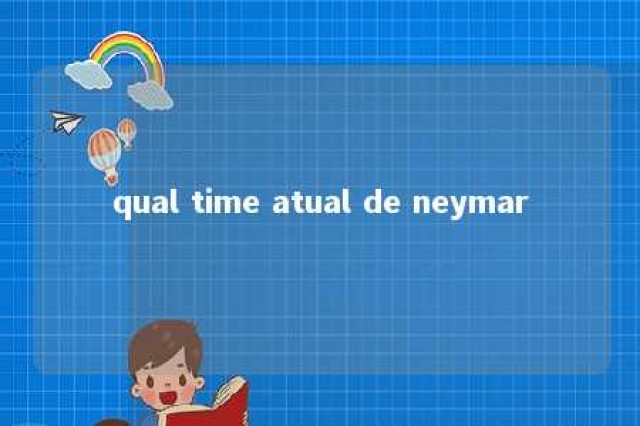 qual time atual de neymar 