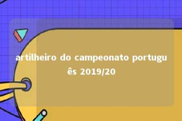 artilheiro do campeonato português 2019/20 