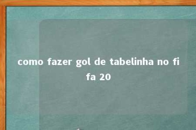 como fazer gol de tabelinha no fifa 20 