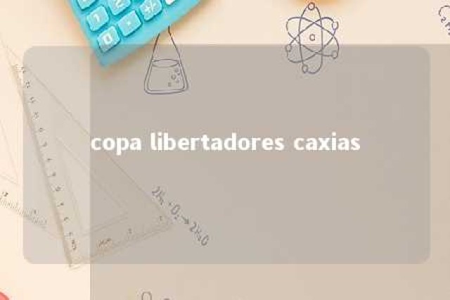 copa libertadores caxias 