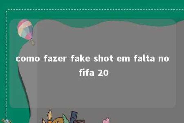 como fazer fake shot em falta no fifa 20 