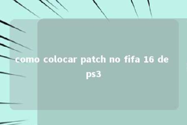 como colocar patch no fifa 16 de ps3 