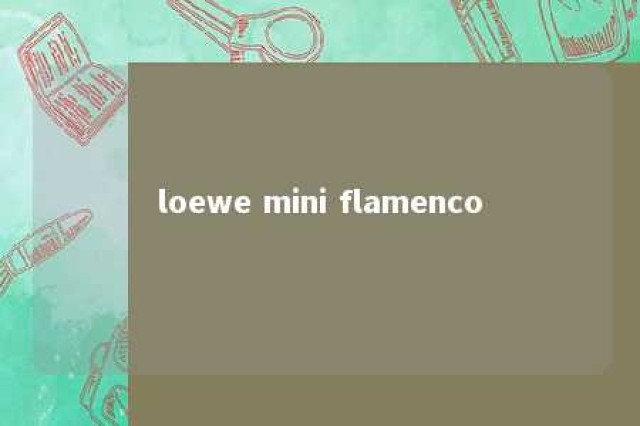 loewe mini flamenco 