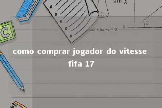 como comprar jogador do vitesse fifa 17 