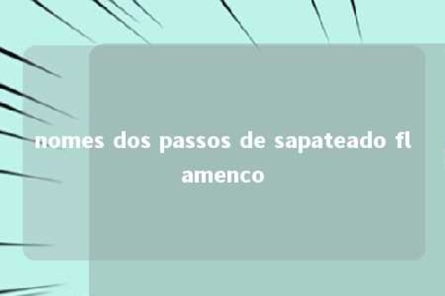 nomes dos passos de sapateado flamenco 