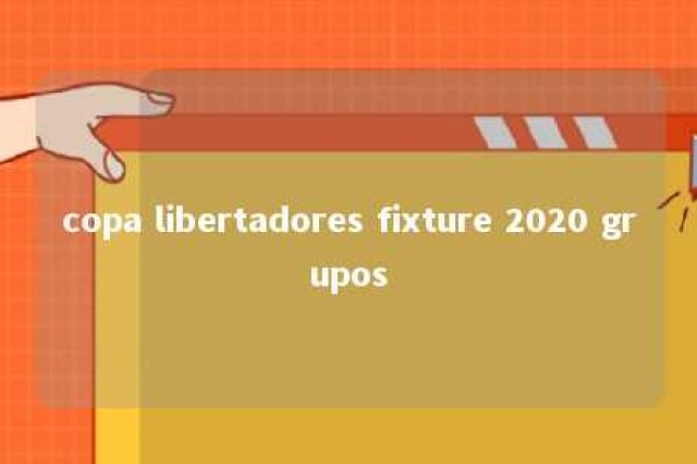 copa libertadores fixture 2020 grupos 