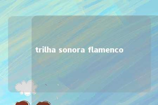 trilha sonora flamenco 