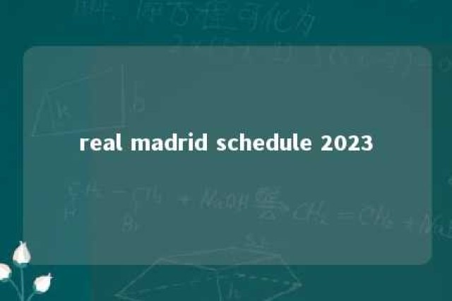 real madrid schedule 2023 