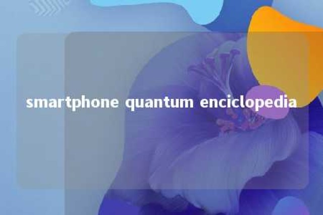 smartphone quantum enciclopedia 