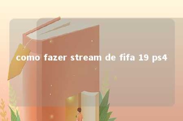 como fazer stream de fifa 19 ps4 