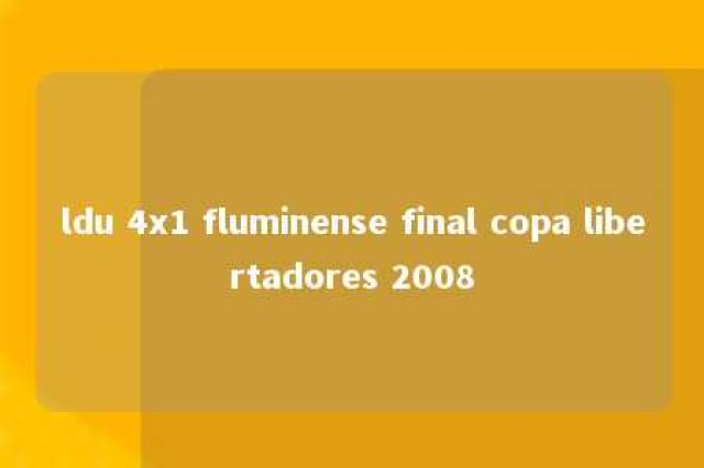 ldu 4x1 fluminense final copa libertadores 2008 