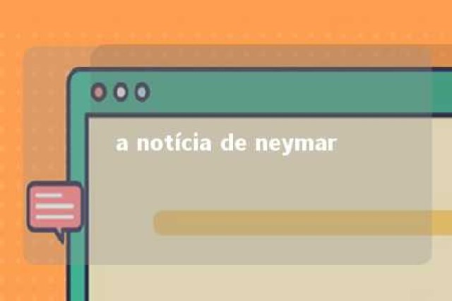 a notícia de neymar 