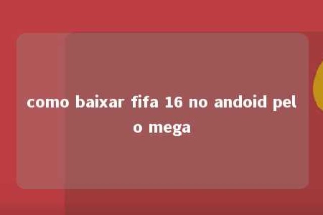 como baixar fifa 16 no andoid pelo mega 