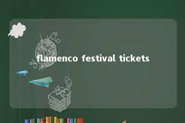 flamenco festival tickets 